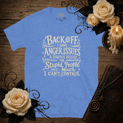 Back Off I Have Anger Issues T-Shirt
