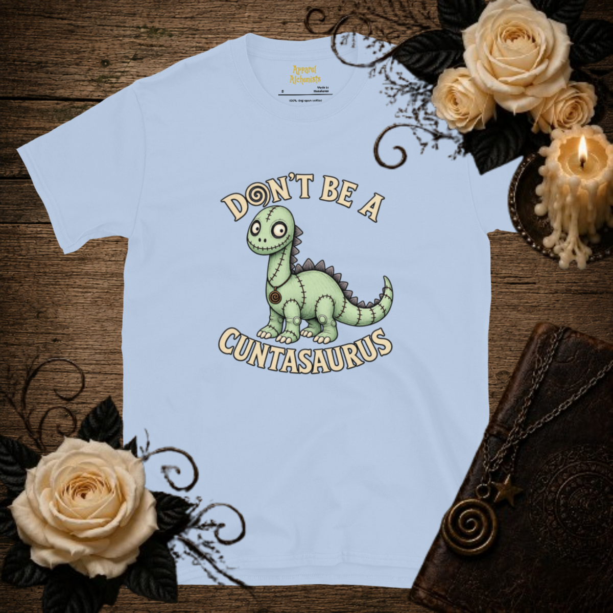 Don’t Be A Cuntasaurus Unisex T-Shirt