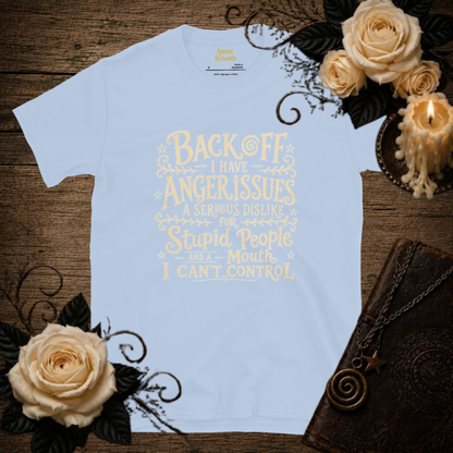 Back Off I Have Anger Issues T-Shirt