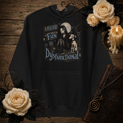Selina I Put The "Fun" In Dysfunctional Unisex Hoodie